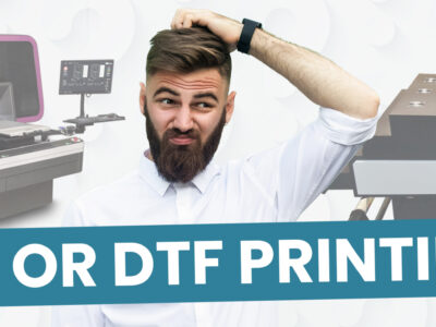 DTG or DTF Printing - Article by Amaya Sales UK